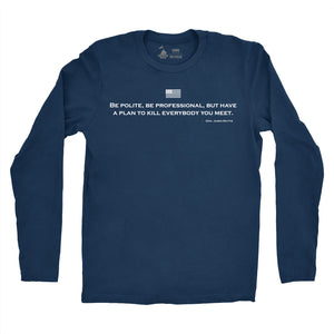 Longsleeve Be Polite and Have a Plan Mattis Quote T-Shirt