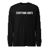 Everything Hurts Longsleeve T-Shirt - BLACK