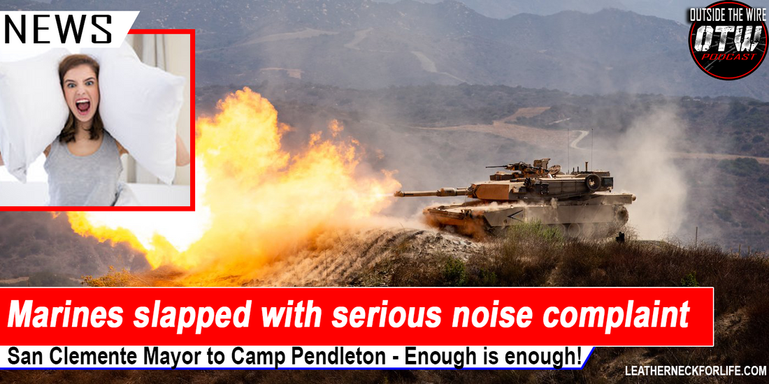 Marines at Camp Pendleton receive yet another noise complaint.