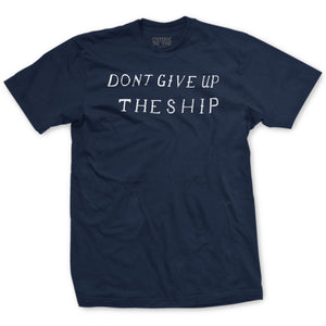 Don't Give Up The Ship T-Shirt