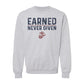 Earned Never Given Crewneck Sweatshirt