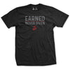 Earned Never Given T-Shirt - BLACK