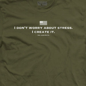 I Don't Worry About Stress Mattis Quote T-shirt