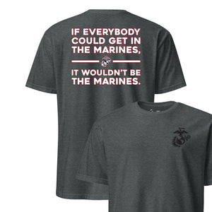 If Everyone Could Get in the Marines T-Shirt in Charcoal - USMC unit tee