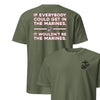 If Everyone Could Get in the Marines T-Shirt - OD GREEN
