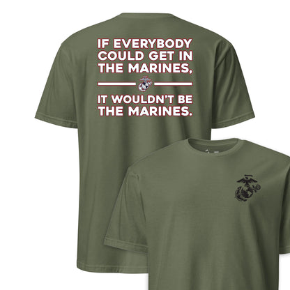 If Everyone Could Get in the Marines T-Shirt