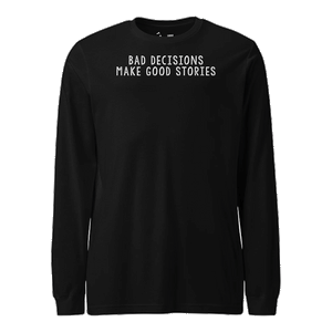 Bad Decisions Longsleeve T-Shirt