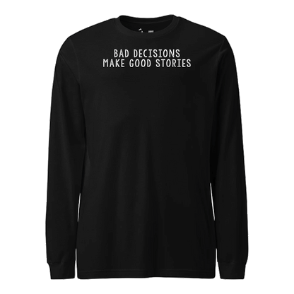 Bad Decisions Longsleeve T-Shirt