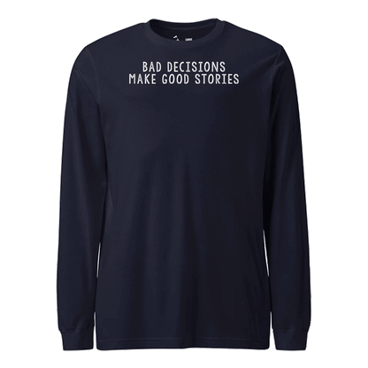 Bad Decisions Longsleeve T-Shirt