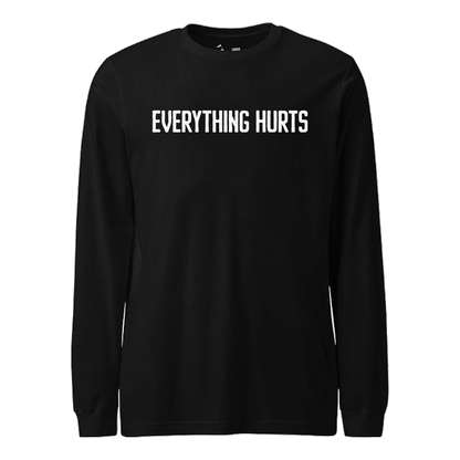 Everything Hurts Longsleeve T-Shirt