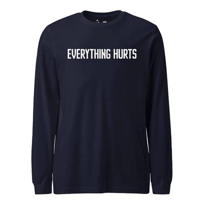 Everything Hurts Longsleeve T-Shirt