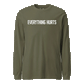 Everything Hurts Longsleeve T-Shirt