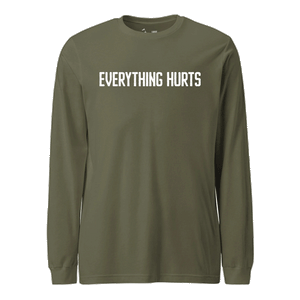 Everything Hurts Longsleeve T-Shirt in OD Green - USMC unit tee