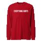 Everything Hurts Longsleeve T-Shirt