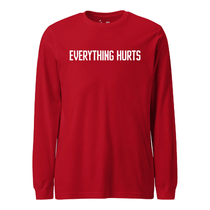 Everything Hurts Longsleeve T-Shirt