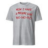 Now I Have a Machine Gun T-Shirt - HEATHER GRAY