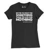 Women's Better to fight for something Patton Quote T-Shirt - BLACK
