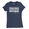 Women's Better to fight for something Patton Quote T-Shirt - NAVY