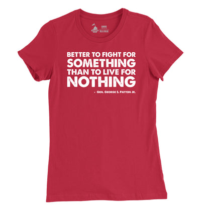 Women's Better to fight for something Patton Quote T-Shirt