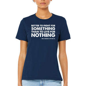 Women's Better to fight for something Patton Quote T-Shirt