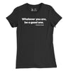 Women's Whatever You Are Be a Good One Lincoln Quote T-Shirt - BLACK