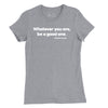 Women's Whatever You Are Be a Good One Lincoln Quote T-Shirt - HEATHER GREY
