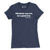 Women's Whatever You Are Be a Good One Lincoln Quote T-Shirt - NAVY
