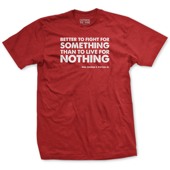 Better to fight for something Patton Quote T-Shirt