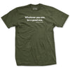 Whatever You Are Be a Good One Lincoln Quote T-Shirt - OD GREEN
