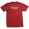 Whatever You Are Be a Good One Lincoln Quote T-Shirt - RED